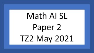 AI SL: Paper 2 (TZ2 May 2021)