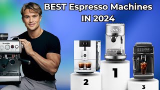 Best Espresso Machines 2024 [must-watch before you buy!]