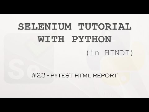 Selenium tutorial with Python Hindi #23 - Pytest Html Report