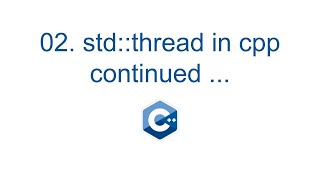 02 std::thread in cpp continued...