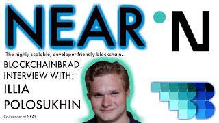 Near | BlockchainBrad Exclusive with Illia Polosukhin | Fast, Scalable, Secure | Near, no shitcoin