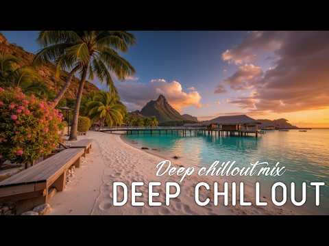 Deep Chillout Music Paradise Sunset Vibes Chillout Lounge Mix