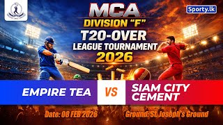 🔴 LIVE | EMPIRES TEAS 🆚 SIAM CITY CEMENT | MCA DIVISION "F" T20-OVER LEAGUE TOURNAMENT 2026