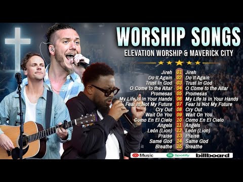 Best Worship Songs 2025 ✝️ Elevation Worship & Maverick City ❤ Nonstop Praise And Worship
