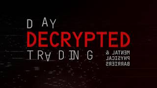Day Trading Decoded - Mental & Physical Barriers (DTD 22)