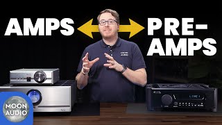 Amps vs. Preamps: What's the Difference? | Moon Audio