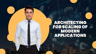 Scalability | Architecting for Scaling of Modern Applications: Strategies for Success