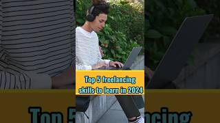 Top 5 Freelancing Skills to learn in 2024