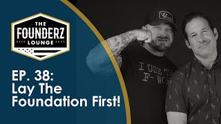 Lay The Foundation First!