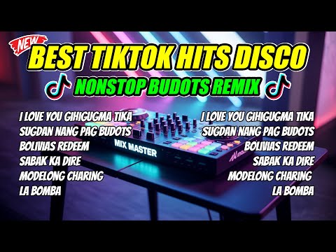 NEW TIKTOK HITS DISCO NONSTOP BUDOTS REMIX - I LOVE YOU GIHIGUGMA TIKA - FILIPINO EDM REMIX