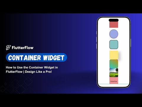 How to Use the Container Widget in FlutterFlow | Design Like a Pro!