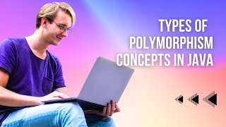 Types of Polymorphism.1)Static Polymorphism 2)Dynamic Polymorphism