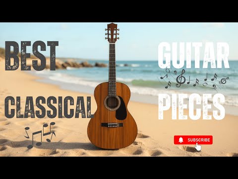 Best Classical Guitar Pieces – Timeless Fingerstyle Masterpieces