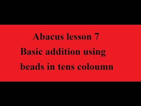 Abacus lesson 7: Basic addition using beads in tens coloumn