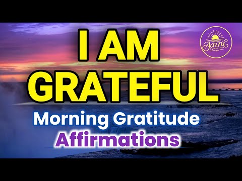 I AM GRATEFUL 🙏| | Powerful Morning Affirmations for Gratitude & Positive Thinking 🌞@AaniSunshine