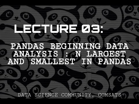Lecture 3: Pandas, Beginning Data Analysis: n largest and smallest in pandas