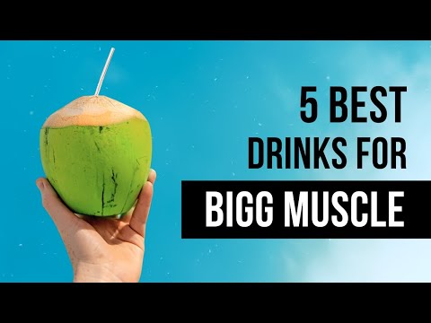 Top 5 best drinks for bigger muscle!