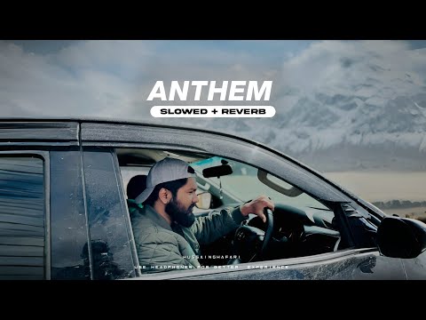 ANTHEM | SLOWED & REVERB | JXGGI | SICKBOI - HUSSAINGHAFARI