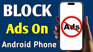 How To Remove Ads From Your Android Phone ⚙️📵 | Stop Annoying Pop-Ups Instantly!