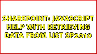 Sharepoint: Javascript help with retrieving data from list SP2010