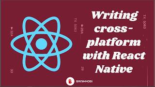 Writing Cross Platform apps with React Native