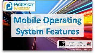 Mobile Operating System Features - CompTIA A+ 220-902 - 2.5