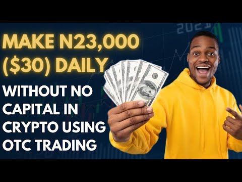 Make N23,000 ($30) daily without no capital in crypto, using OTC trading