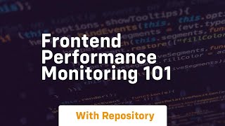 frontend performance monitoring 101