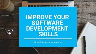 How to Improve Your Software Development Skills | Developer4startups