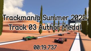 Trackmania: 2022 Summer Campaign - 03 - Author Medal - 00:19.737
