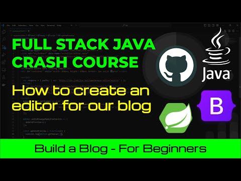 Full Stack Java Crash Course: How to Create the Editor for our Blog