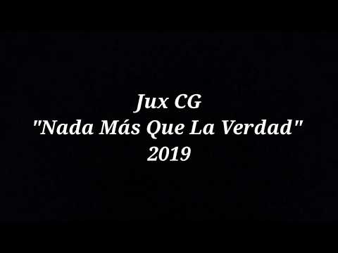 Jux CG - "Nada Más Que La Verdad"  (Letra Oficial)