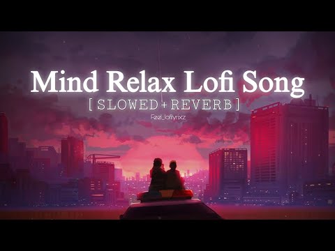 Mind Relax Lofi songs 2024 - Feel_lofilyrixz | Lofi Mashup | Love Lofi Mashup 2024 #lofimashup #lofi
