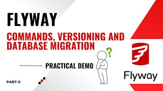Flyway- Commands, Versioning & Database Migration | Practical Demo - Part 2