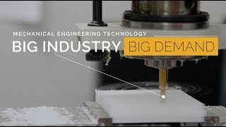 Mechanical Engineering Technology - Big Industry, Big Demand