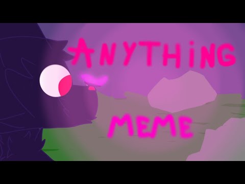 ANYTHING | Animation meme | thx for 300 subs