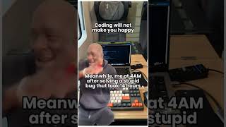 Coding won’t make you happy... but fixing that one bug at 4 AM? 💃🕺 PURE JOY! 🔥😂 #DevLife