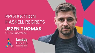 Production Haskell Regrets - Jezen Thomas | Lambda Days 2025