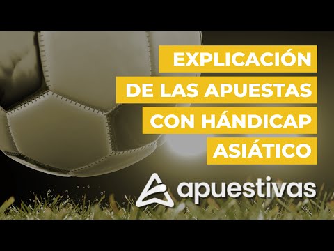 HANDICAP ASIÁTICO, ¿Qué es este tipo de apuestas? - Tutorial 2026