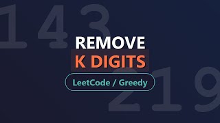 Remove K Digits - LeetCode Greedy Problem Explained