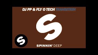DJ PP & Fly O Tech - Transition (OUT NOW)