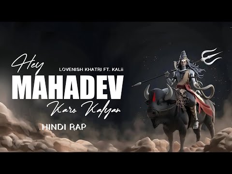 Hey Mahadev Karo Kalyan - Lovenish Khatri Ft. KALii | Mahadev Hindi Rap