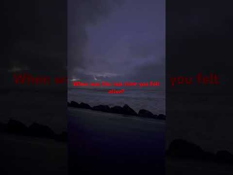 When was the last time you felt alive?  #reflection  #life #happy #depression #ocean #storm #shorts