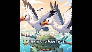 THE FLYING TORTOISE PT 2 🐢#animation #fablestory#childrensstories  #kidslearning #fablesforkids