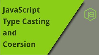 JS Type Casting, Converting, and Coercion