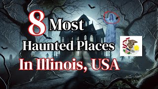 8 Most Haunted Places In Illinois, USA  | Haunted Places In Illinois For A Thrilling #hauntedplace