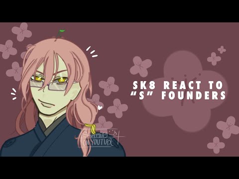SK8 the Infinity react to “S” Founders|| Størmīng|| Matchablossom|| 🍵🌸