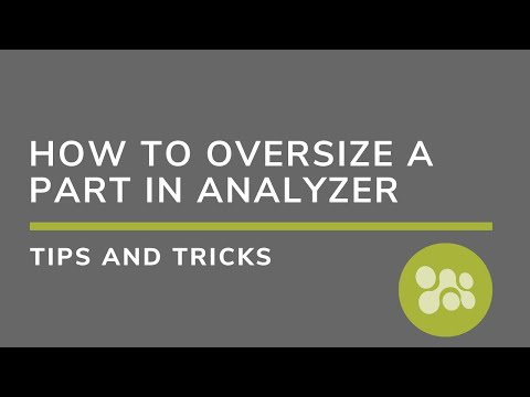 How to oversize a Part in 3D Analyzer Software
