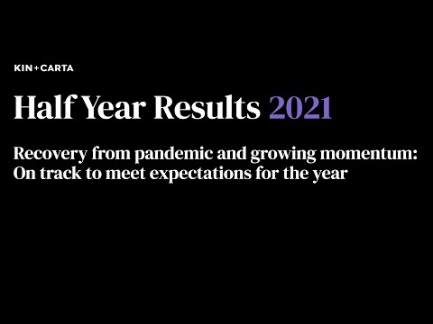 Kin + Carta Half Year Results 2021 Investor Presentation