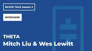 [블록톡(BlockTalk2)](단독인터뷰)#02. Theta Mitch Liu & Wes Levitt (신지은기자)